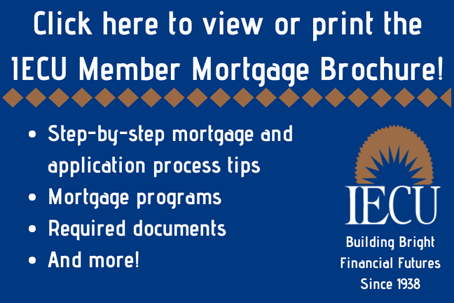 Click here to view the IECU Member Mortgage Brochure!